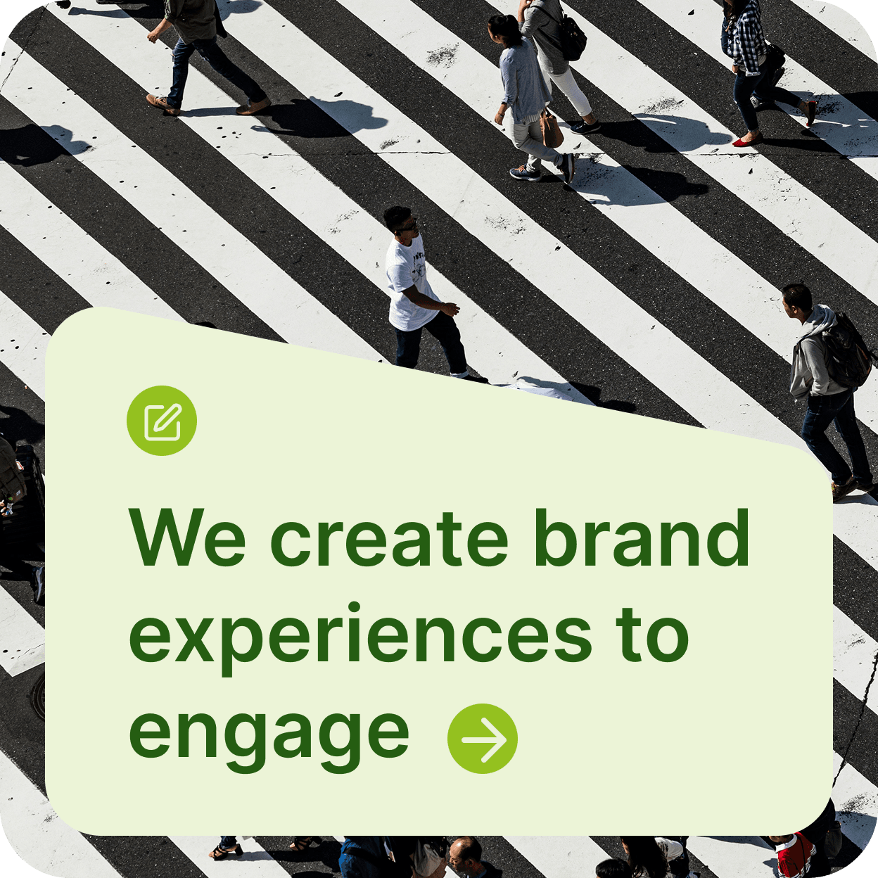 We create brand experiences to engage